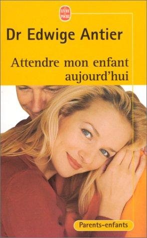 Couverture : Attendre mon enfant aujourd'hui