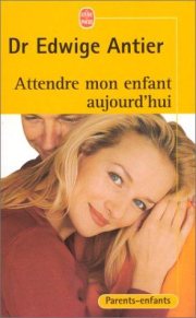 Couverture : Attendre mon enfant aujourd'hui