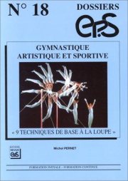 Couverture : dossier ep.s n18. gymnastique artistique et sportive. "9 techniques de base a la loupe"