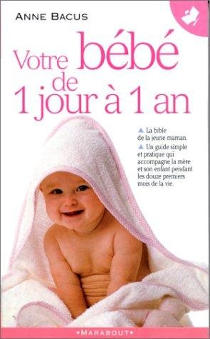 Couverture : Votre bébé de 1 jour à 1 an