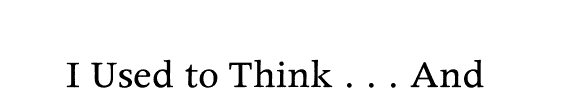 Couverture : I used to think-- and now I think--