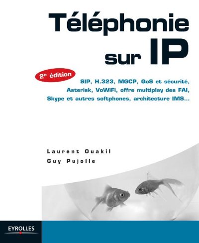 Couverture : Téléphonie sur IP (2e éd.) Laurent Ouakil, Guy Pujolle ; avec la contribution de Olivier Salvatori