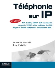 Couverture : Téléphonie sur IP (2e éd.) Laurent Ouakil, Guy Pujolle ; avec la contribution de Olivier Salvatori