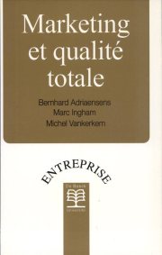 Couverture : Marketing et qualité totale (2e tirage) Bernhard Adriaensens, Marc Ingham, Michel Vankerkem