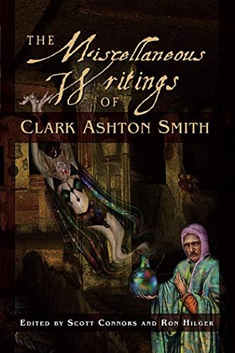Couverture : The miscellaneous writings of Clark Ashton Smith (1st ed) edited by Scott Connors and Ron Hilger ; with an introduction by Donald Sidney-Fryer