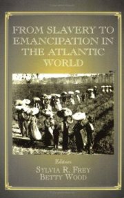 Couverture : From Slavery to Emancipation in the Atlantic World (Studies in Slave and Post-Slave Societies and Cultures)