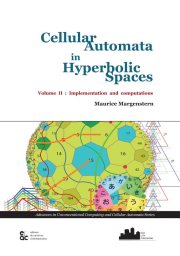 Couverture : Cellular automata in hyperbolic spaces. Volume II, Implementation and computations