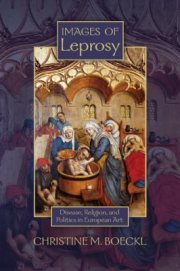 Couverture : Images Of Leprosy Disease Religion And Politics In European Art