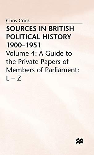 Couverture : Sources in British Political History, 1900-1951, Vol. 4 : A Guide to the Private Papers of Members of Parliament