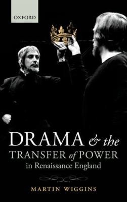 Couverture : Drama and the Transfer of Power in Renaissance England