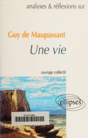 Couverture : Analyses & réflexions sur... "Une vie" de Guy de Maupassant