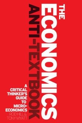 Couverture : The Economics Antitextbook A Guide To Critical Thinking
