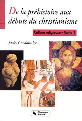 Couverture : De la préhistoire aux débuts du christianisme. Culture religieuse, tome 1