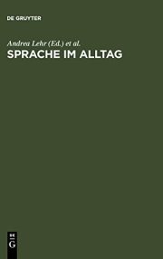 Couverture : Sprache im Alltag: Beitr age zu neuen Perspektiven in der Linguistik. Herbert Ernst Wiegand zum 65. Geburtstag gewidmet