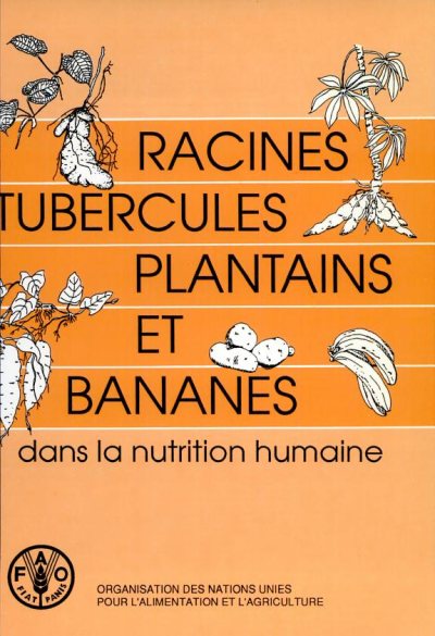 Couverture : Racines, tubercules, plantains et bananes dans la nutrition humaine