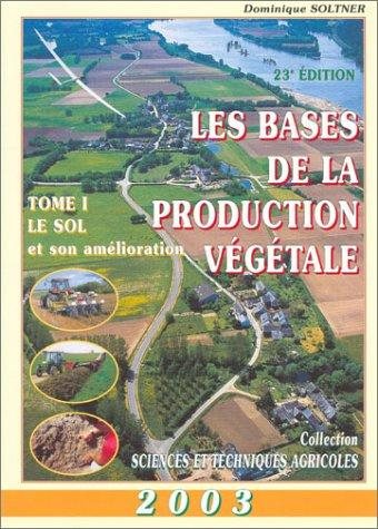 Couverture : Les bases de la production végétale. Le sol et son amélioration, tome 1